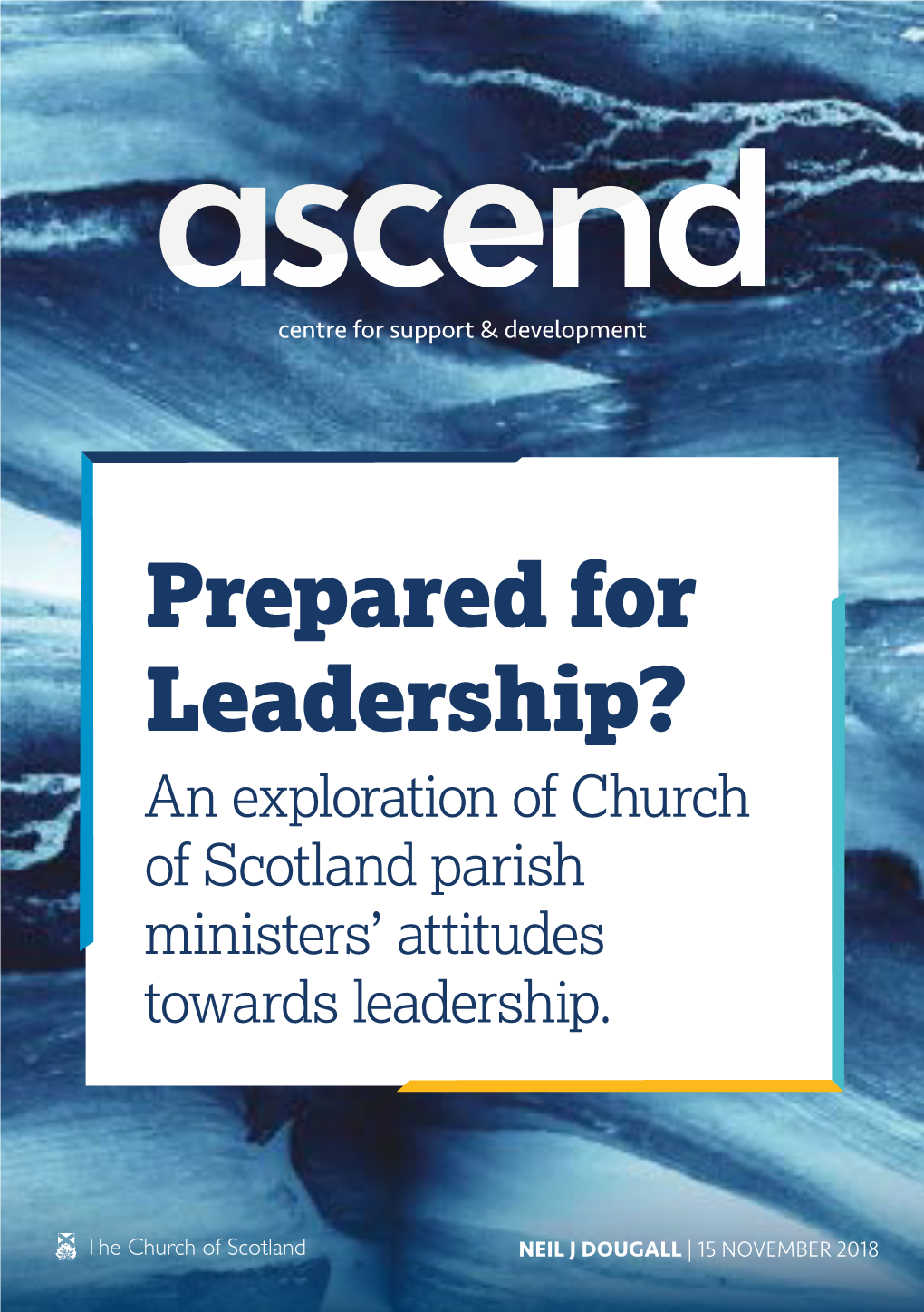 Prepared for Leadership? an Exploration of Church of Scotland Parish Ministers’ Attitudes Towards Leadership