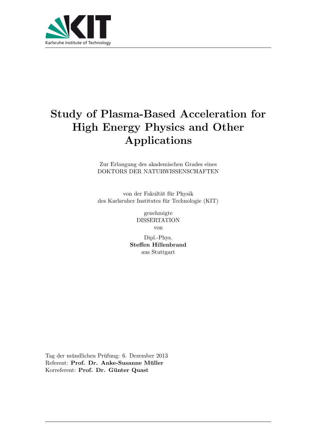 Study of Plasma-Based Acceleration for High Energy Physics and Other Applications