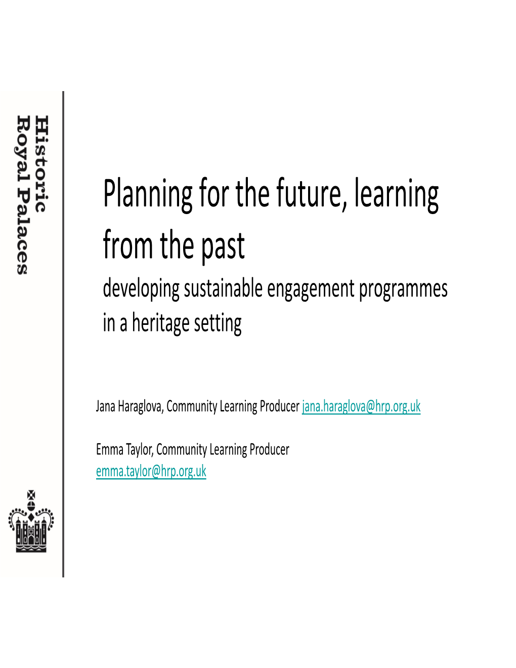 Planning for the Future, Learning from the Past Developing Sustainable Engagement Programmes in a Heritage Setting