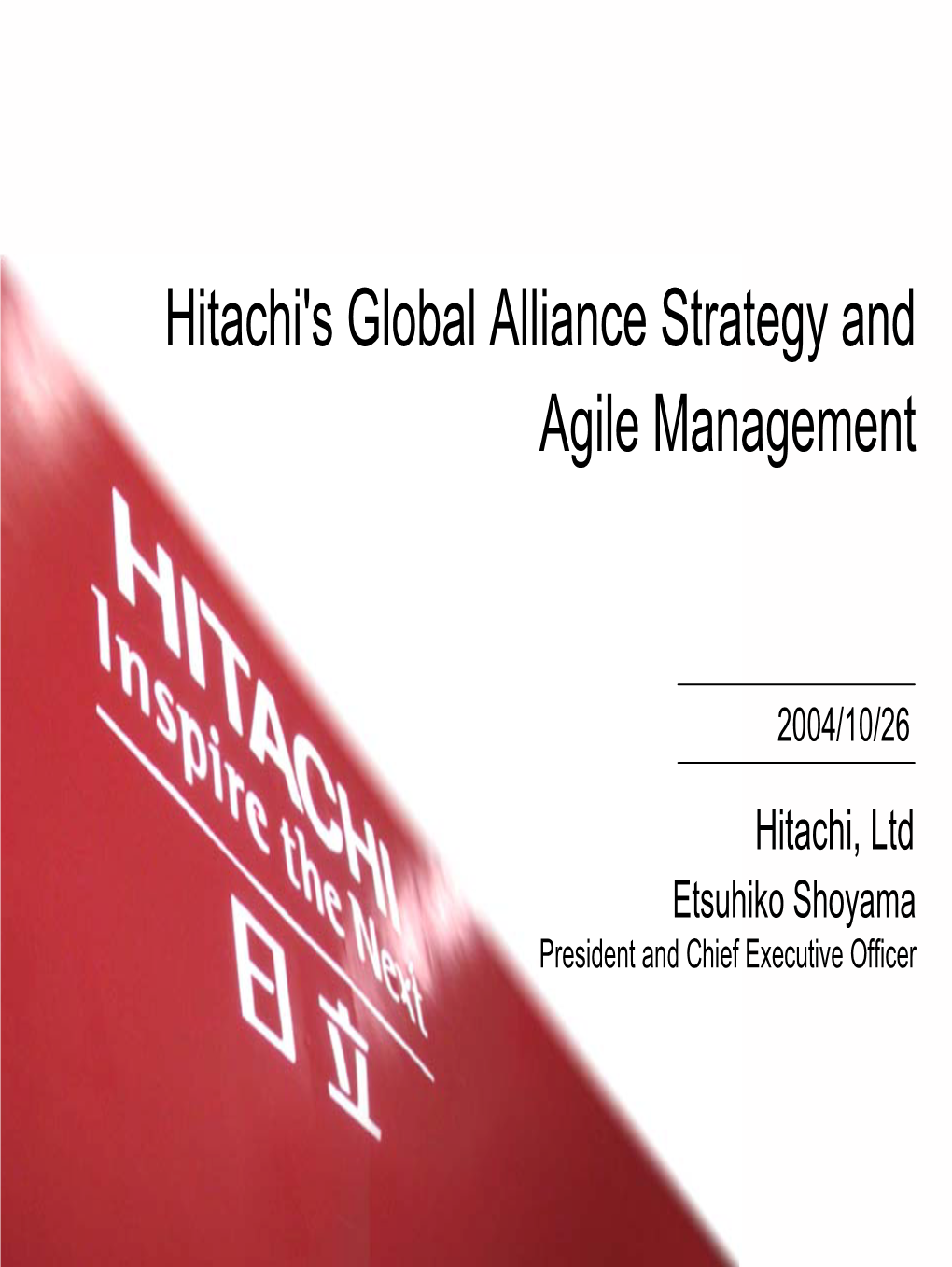 Hitachi's Global Alliance Strategy and Agile Management