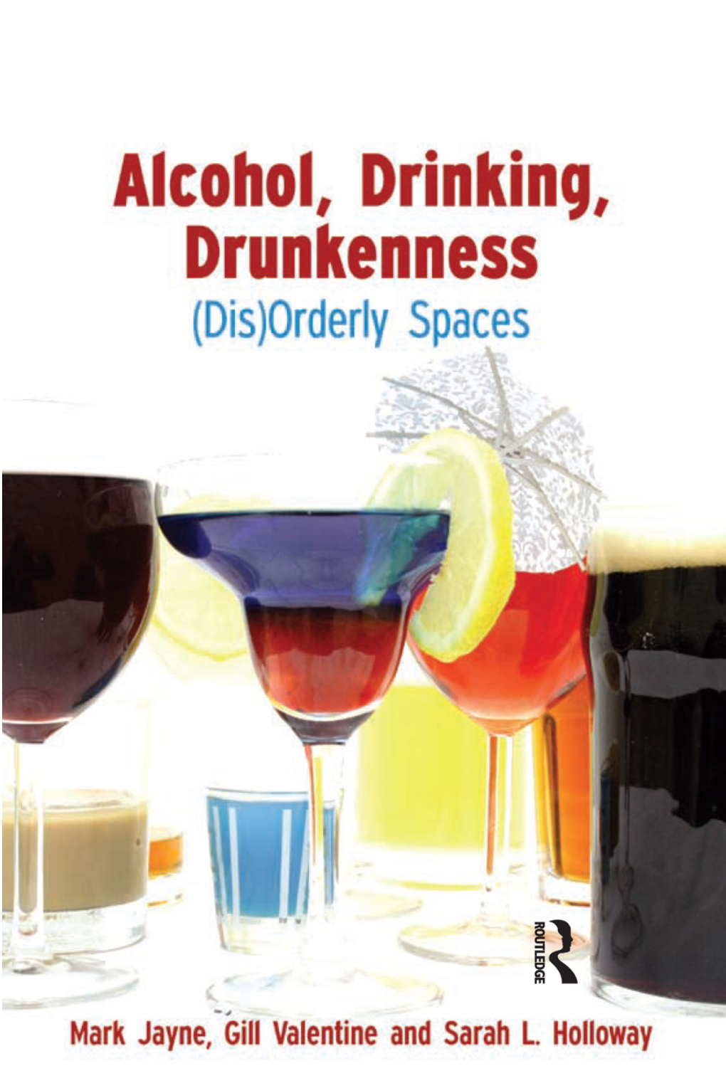 ALCOHOL, DRINKING, DRUNKENNESS This Page Has Been Left Blank Intentionally Alcohol, Drinking, Drunkenness (Dis)Orderly Spaces
