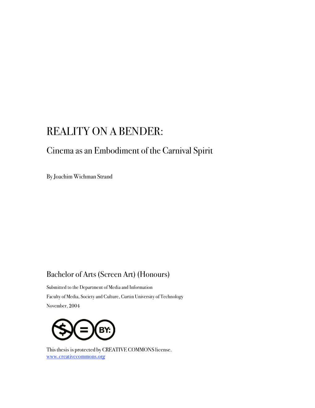 REALITY on a BENDER: Cinema As the Embodiment of The