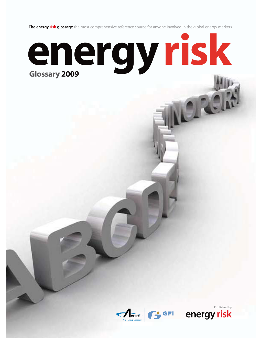 Energy Risk Glossary: the Most Comprehensive Reference Source for Anyone Involved in the Global Energy Markets