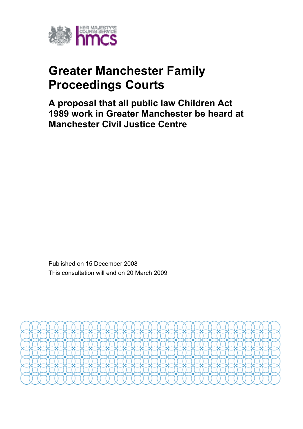 Greater Manchester Family Proceedings Courts a Proposal That All Public Law Children Act 1989 Work in Greater Manchester Be Heard at Manchester Civil Justice Centre