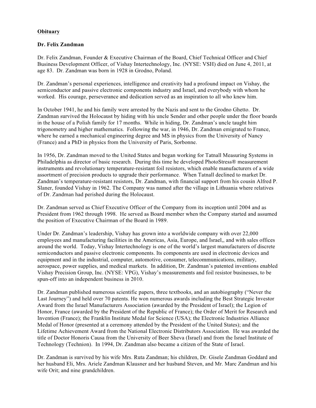 Obituary Dr. Felix Zandman Dr. Felix Zandman, Founder & Executive Chairman of the Board, Chief Technical Officer and Chief