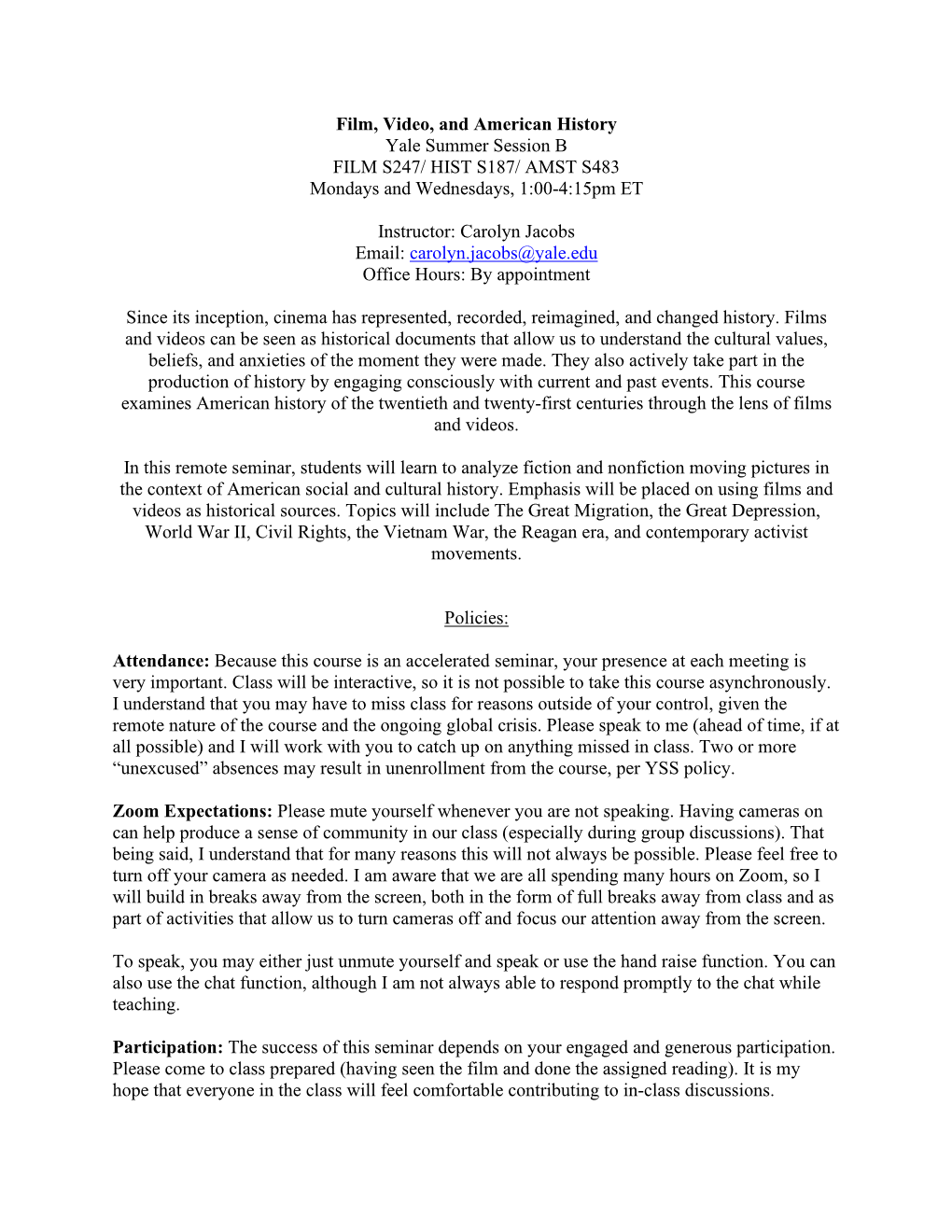 Film, Video, and American History Yale Summer Session B FILM S247/ HIST S187/ AMST S483 Mondays and Wednesdays, 1:00-4:15Pm ET