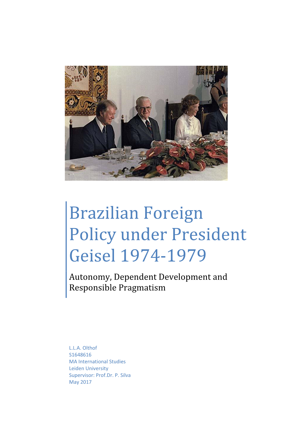 Brazilian Foreign Policy Under President Geisel 1974-1979 Autonomy, Dependent Development and Responsible Pragmatism