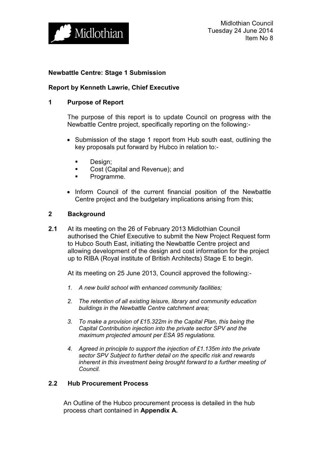 Midlothian Council Tuesday 24 June 2014 Item No 8 Newbattle Centre: Stage 1 Submission Report by Kenneth Lawrie, Chief Executiv