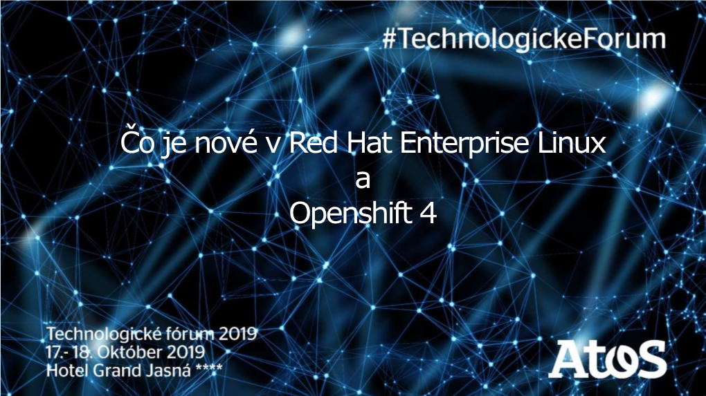 Čo Je Nové V Red Hat Enterprise Linux a Openshift 4 AGENDA Red Hat | General Use