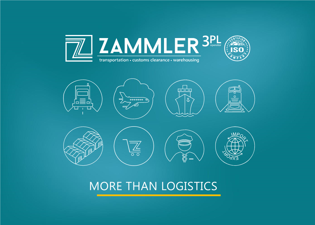 MORE THAN LOGISTICS CEO WELCOME SPEECH 3 ZAMMLER Group Companies 4 Certificates 5 Business Areas 7 ZAMMLER in Figures 8 Geography 9 History 11