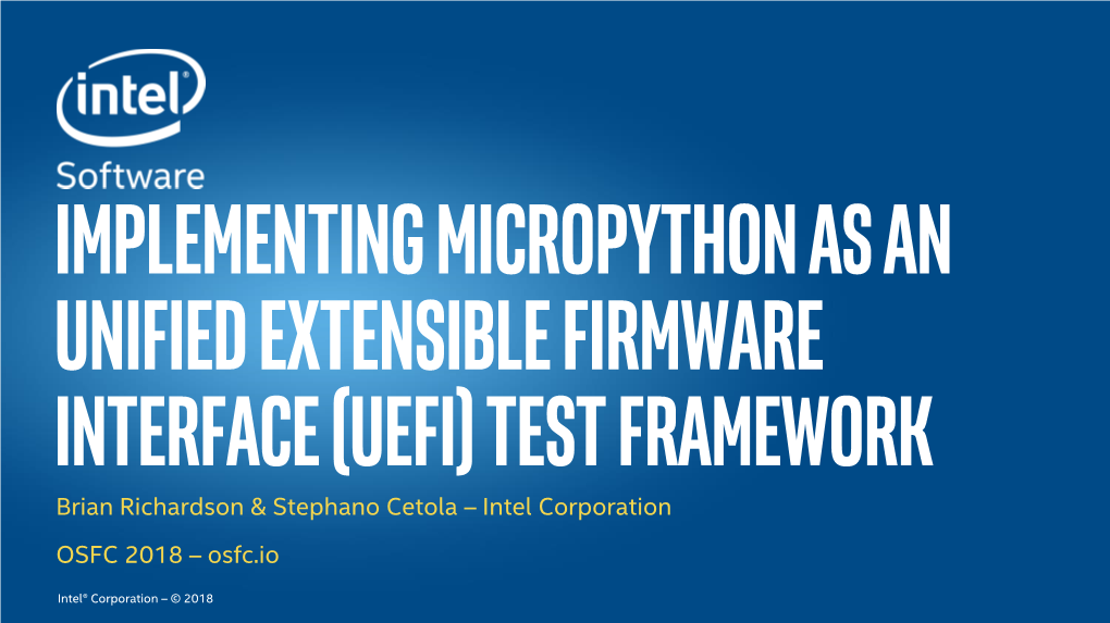 (UEFI) Test Framework Brian Richardson & Stephano Cetola – Intel Corporation OSFC 2018 – Osfc.Io