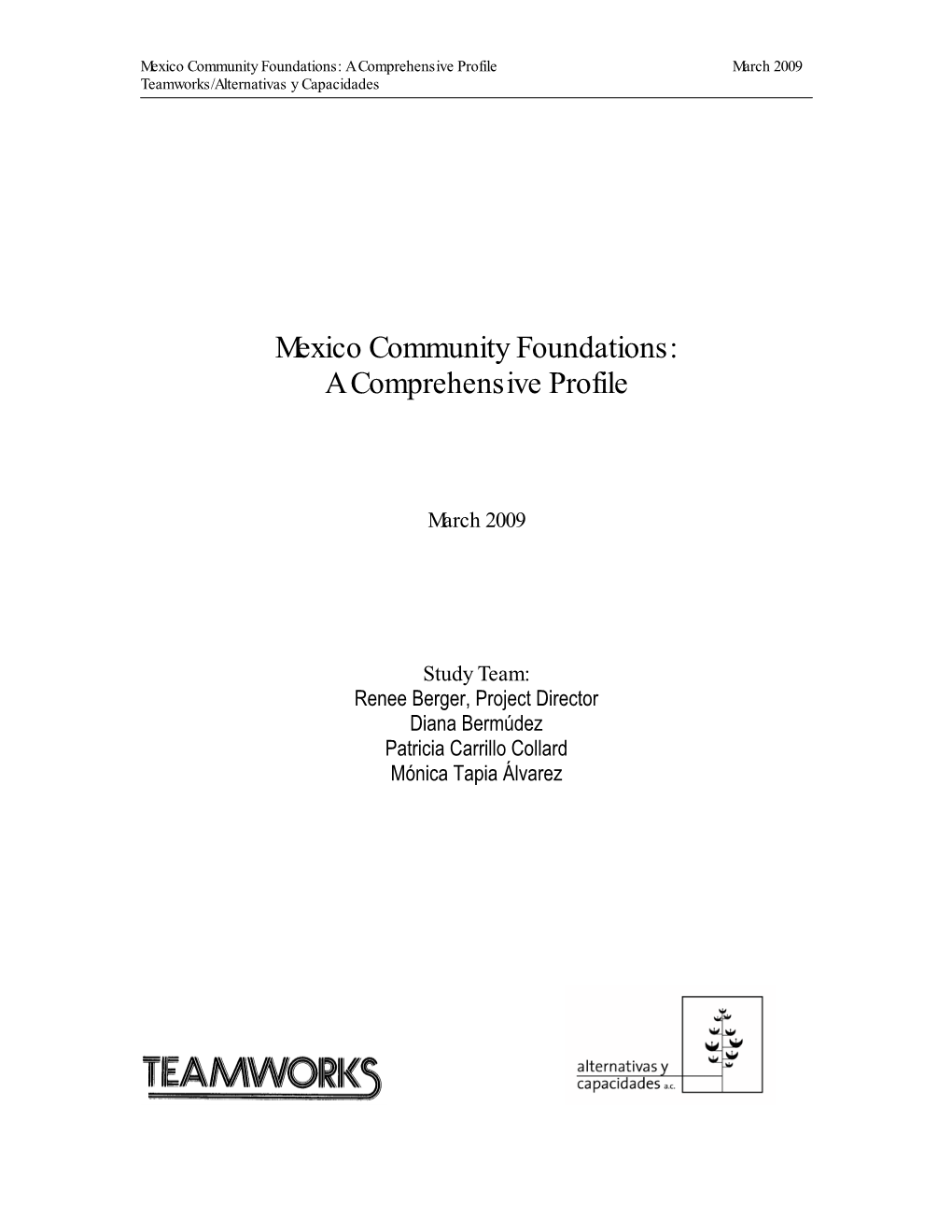 Mexico Community Foundations: a Comprehensive Profile March 2009 Teamworks/Alternativas Y Capacidades