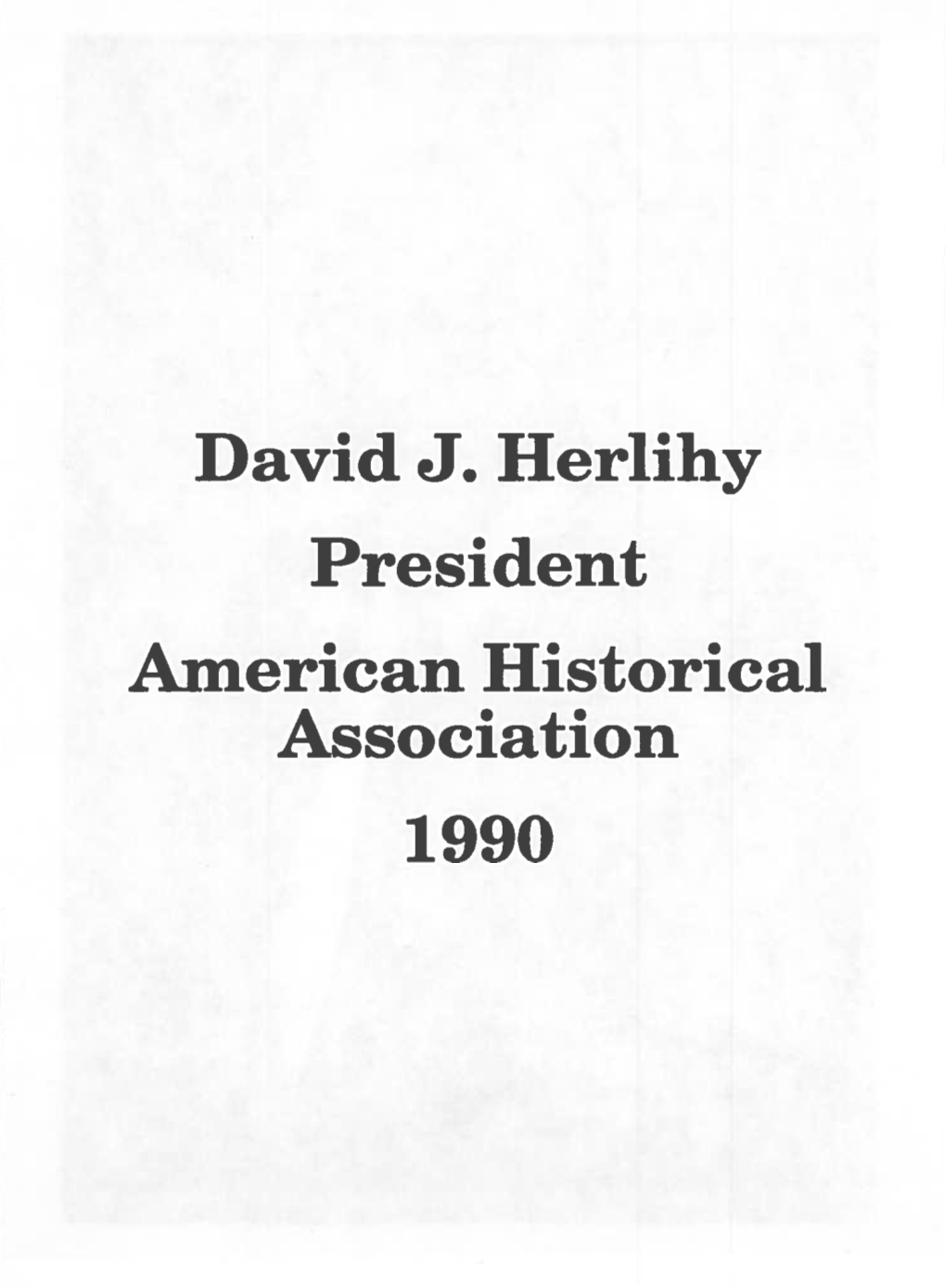 David J. Herlihy President American Historical Association 1990