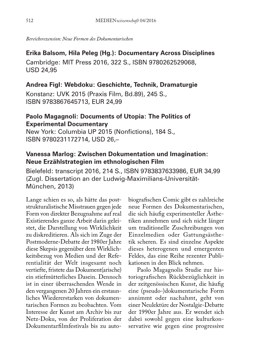 Erika Balsom, Hila Peleg (Hg.): Documentary Across Disciplines Cambridge: MIT Press 2016, 322 S., ISBN 9780262529068, USD 24,95