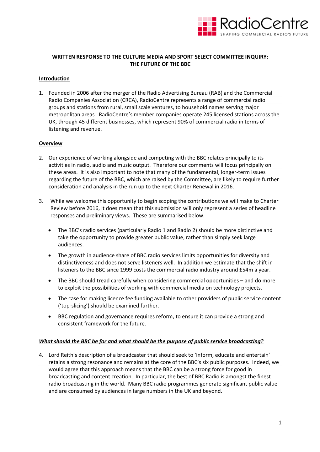 1 WRITTEN RESPONSE to the CULTURE MEDIA and SPORT SELECT COMMITTEE INQUIRY: the FUTURE of the BBC Introduction 1. Founded in 20