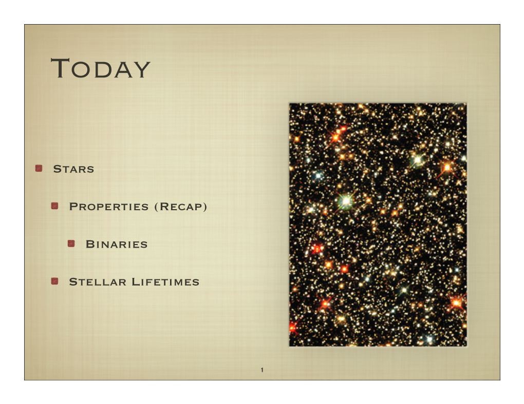 Stars Properties (Recap) Binaries Stellar Lifetimes