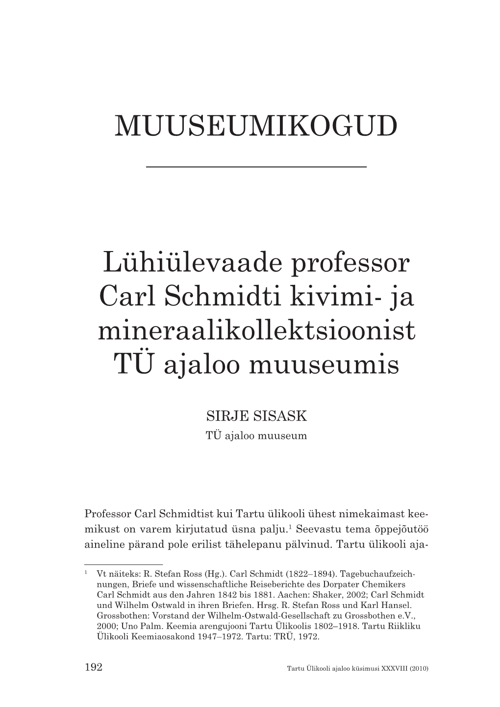 MUUSEUMIKOGUD Lühiülevaade Professor Carl Schmidti Kivimi- Ja Mineraalikollektsioonist TÜ Ajaloo Muuseumis