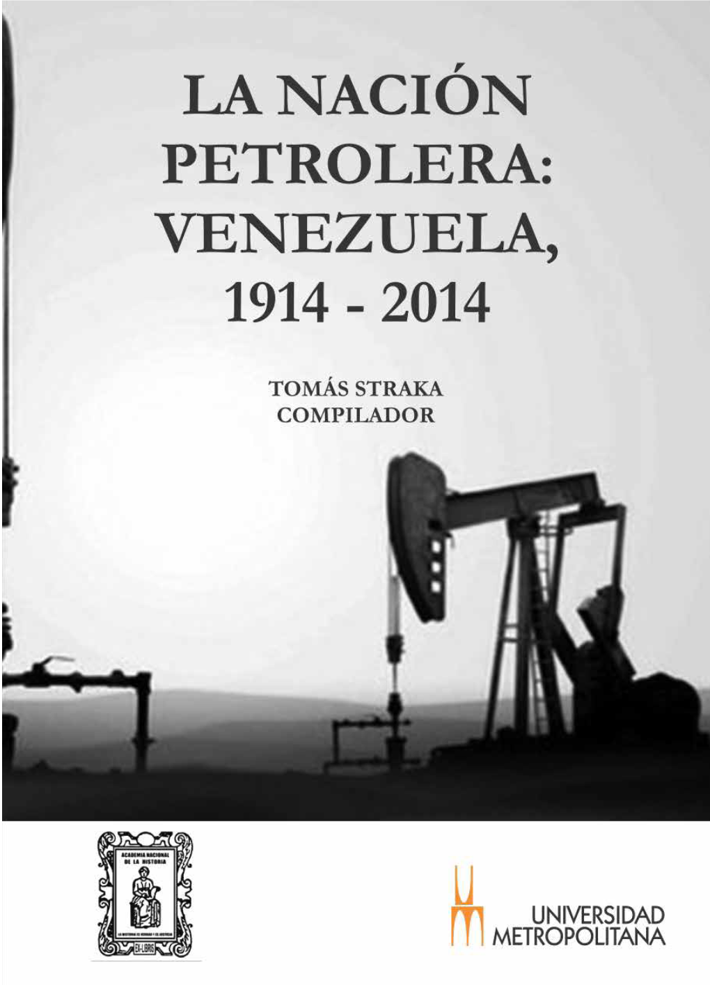 La Nación Petrolera Venezuela 1914-2014