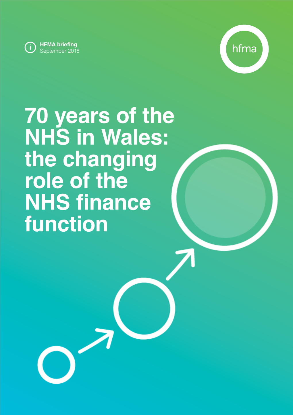 70 Years of the NHS in Wales: the Changing Role of the NHS Finance Function 70 Years of the NHS in Wales: the Changing Role of the NHS Finance Function