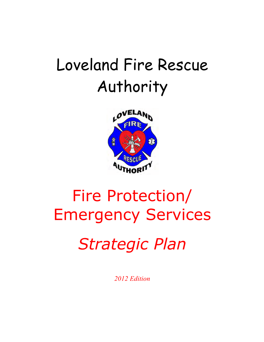 Loveland Fire Rescue Authority Fire Protection/ Emergency Services Strategic Plan