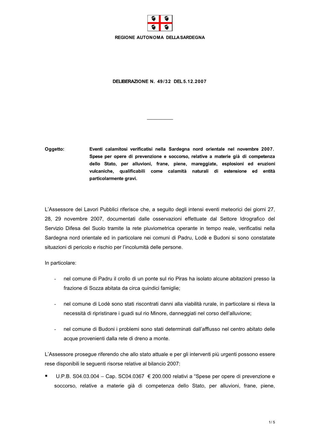 L'assessore Dei Lavori Pubblici Riferisce Che, a Seguito Degli Intensi