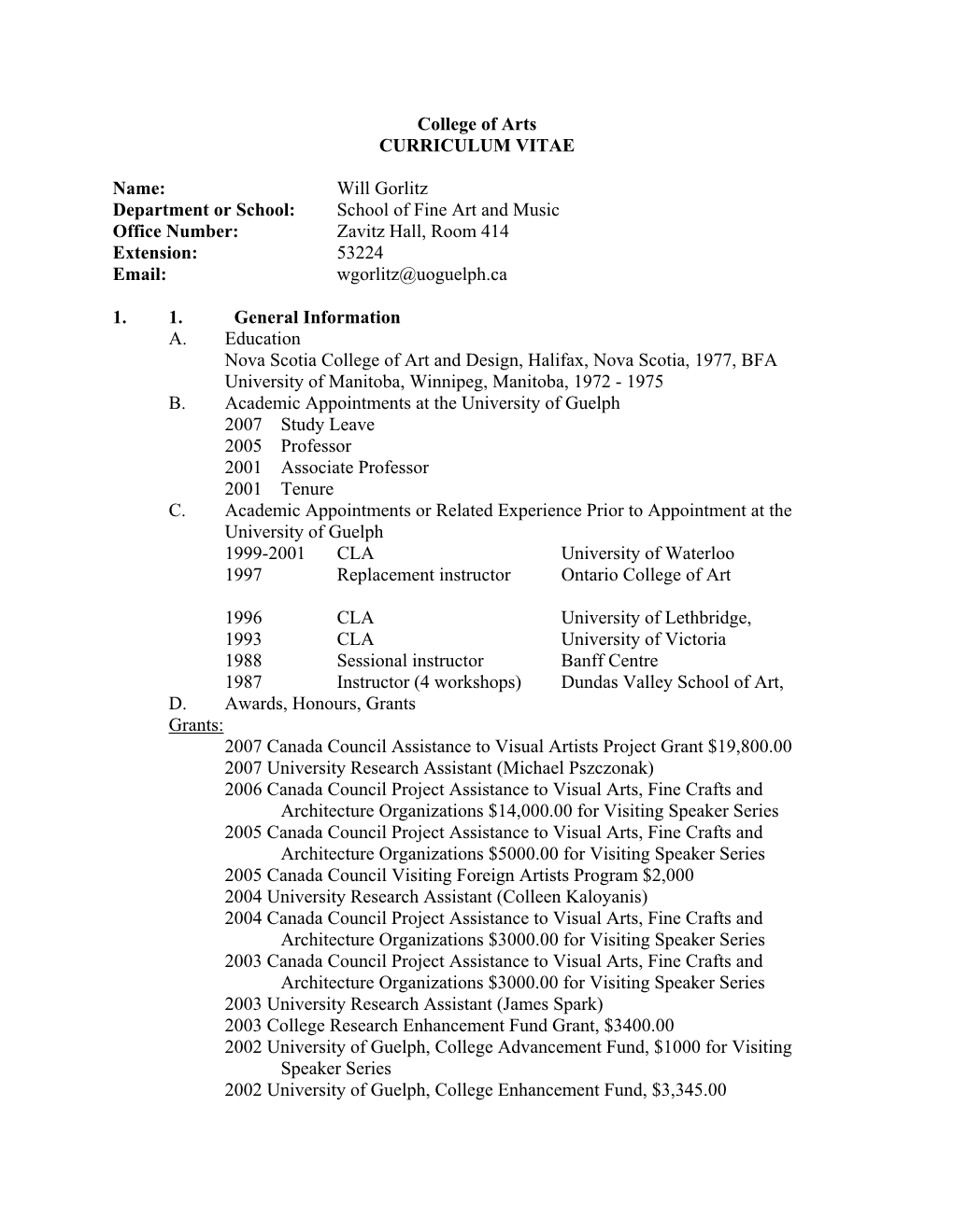 College of Arts CURRICULUM VITAE Name: Will Gorlitz Department Or School: School of Fine Art and Music Office Number: Zavitz Ha
