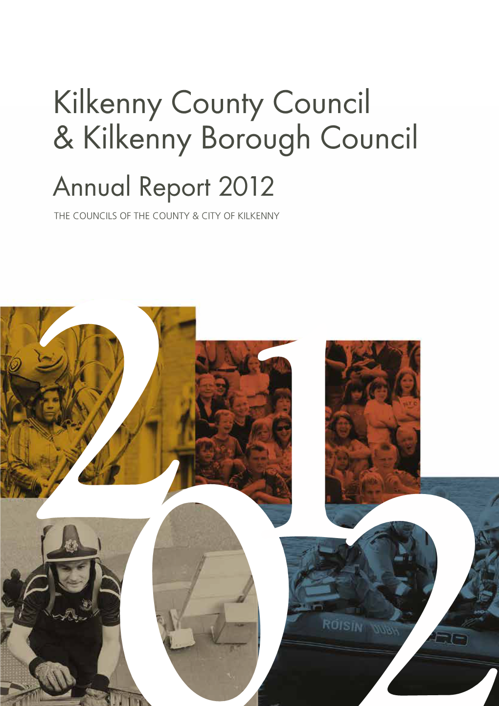 Annual Report 2012 the COUNCILS of the COUNTY & CITY of KILKENNY Mission Statement