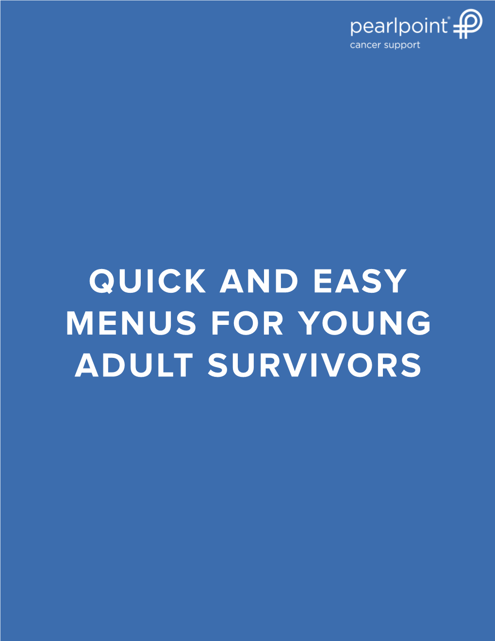 QUICK and EASY MENUS for YOUNG ADULT SURVIVORS Quick and Easy Menus for Young Adult Survivors