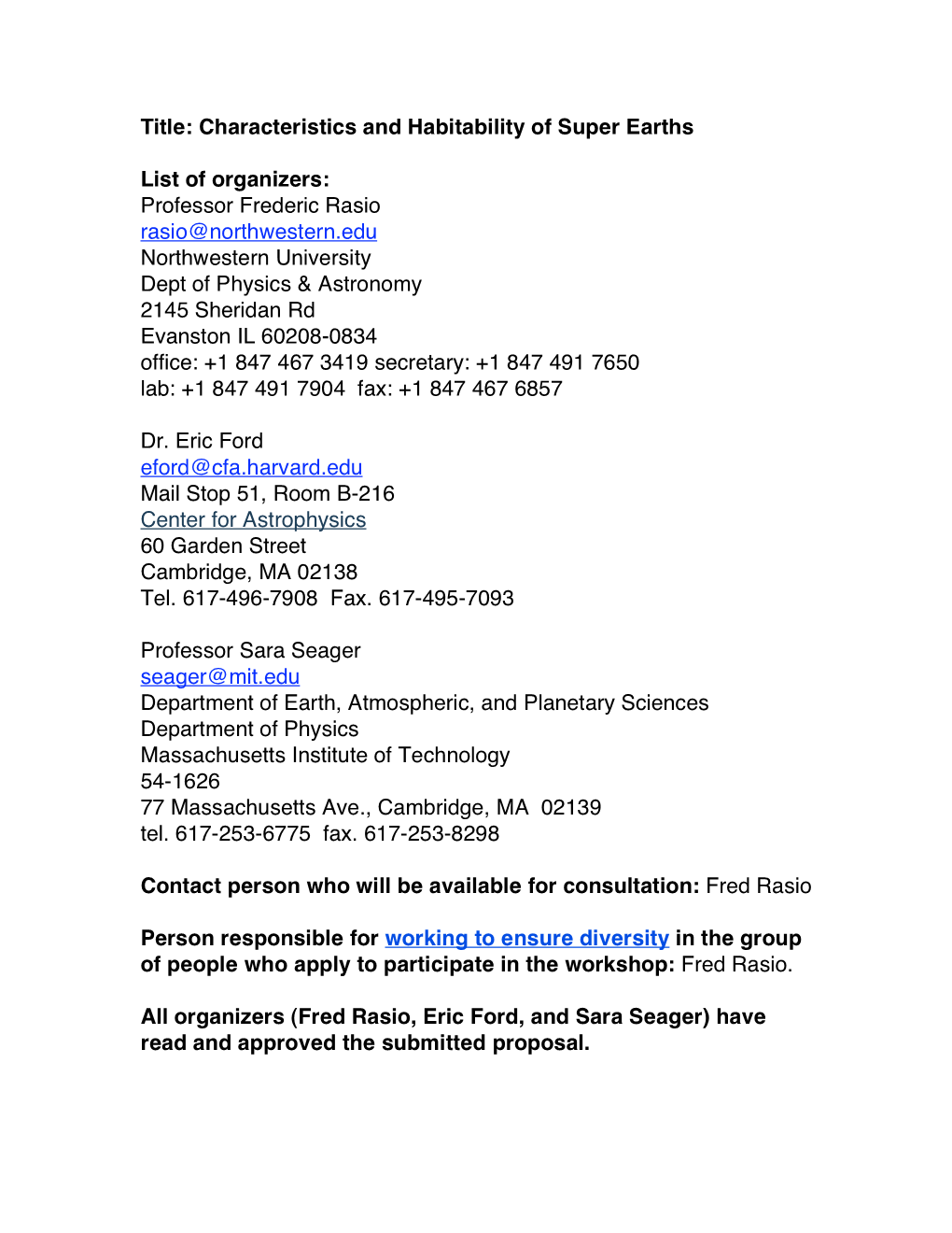 Title: Characteristics and Habitability of Super Earths List of Organizers: Professor Frederic Rasio Rasio@Northwestern.Edu Nort