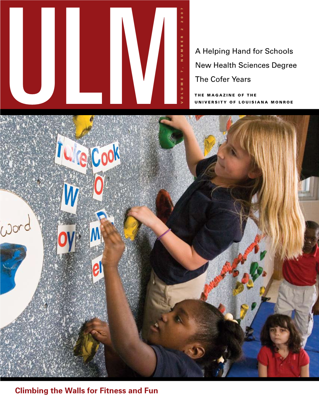 Climbing the Walls for Fitness and Fun S I Look Back Over Our Five Years at ULM, I Am Inspired by the Tremendous Accomplishments a We Have Achieved Together