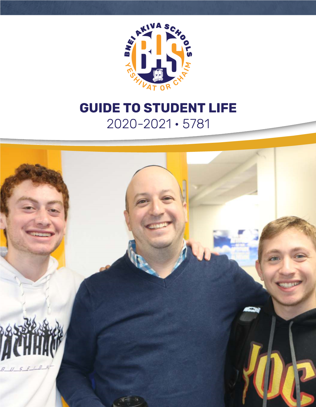 GUIDE to STUDENT LIFE 2020-2021 · 5781 a Student’S Experience at Yeshivat Or Chaim Extends Well Beyond the Classroom