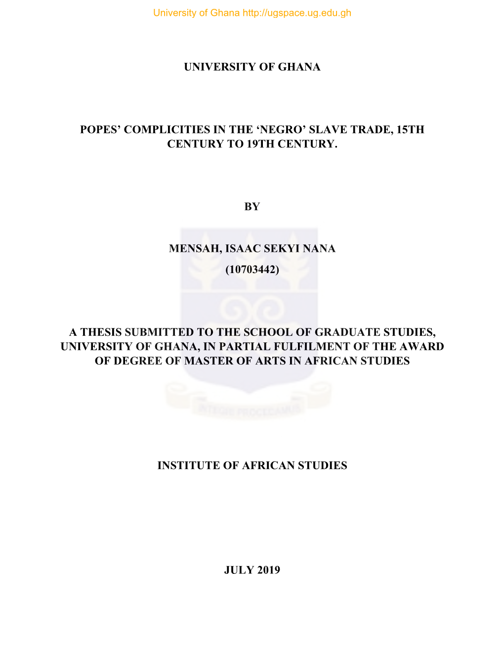 University of Ghana Popes' Complicities in the 'Negro' Slave Trade, 15Th Century to 19Th Century. by Mensah, Isaac Sekyi