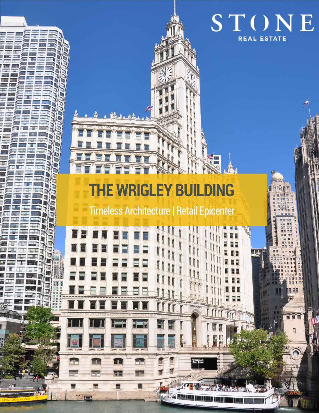 THE WRIGLEY BUILDING Timeless Architecture | Retail Epicenter STONE REAL ESTATE the WRIGLEY BUILDING