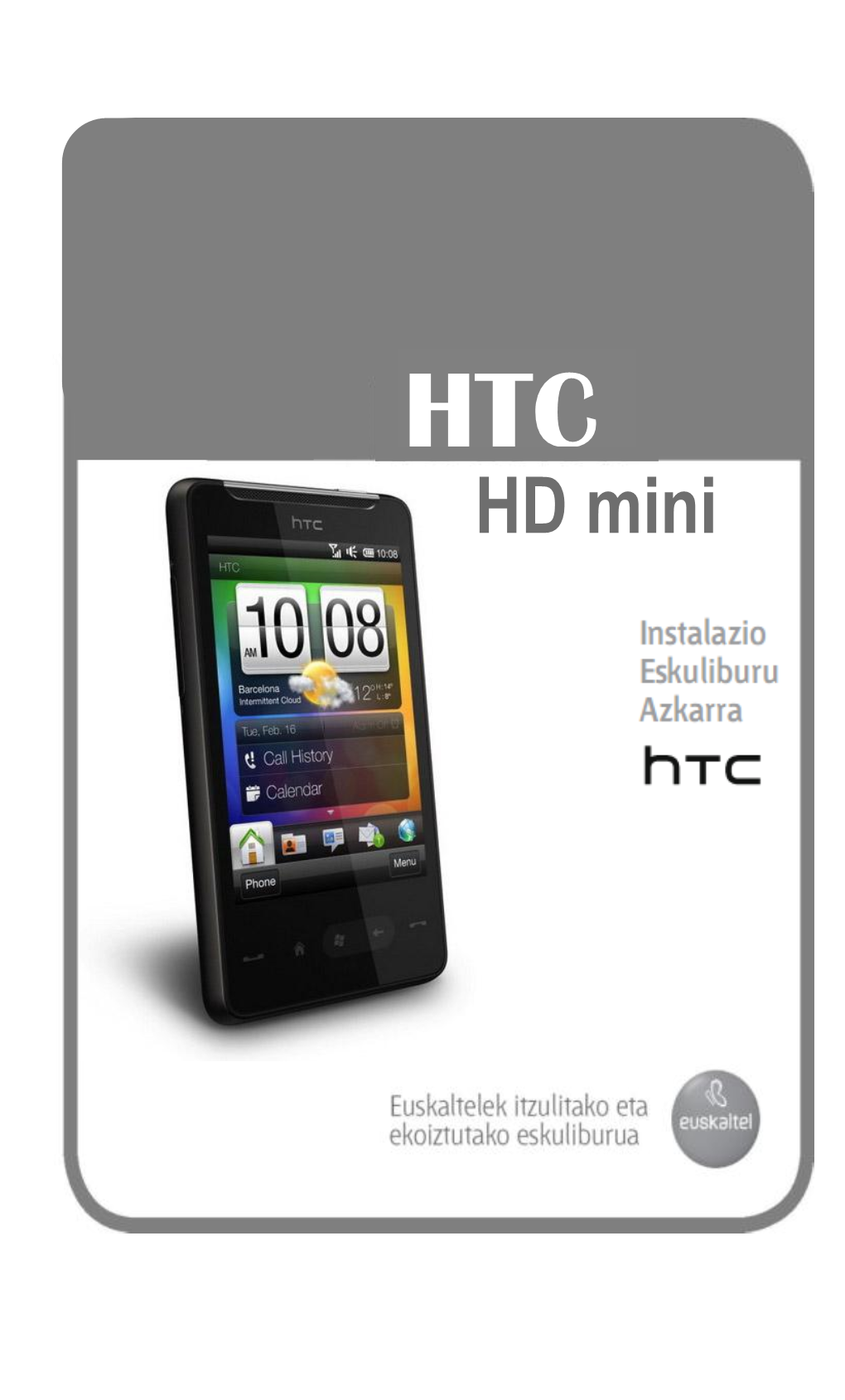 HTC HD Mini-Aren Ezaugarri Batzuei Dagokienez, Hobe Da Hauek Probatzea Azaltzea Baino