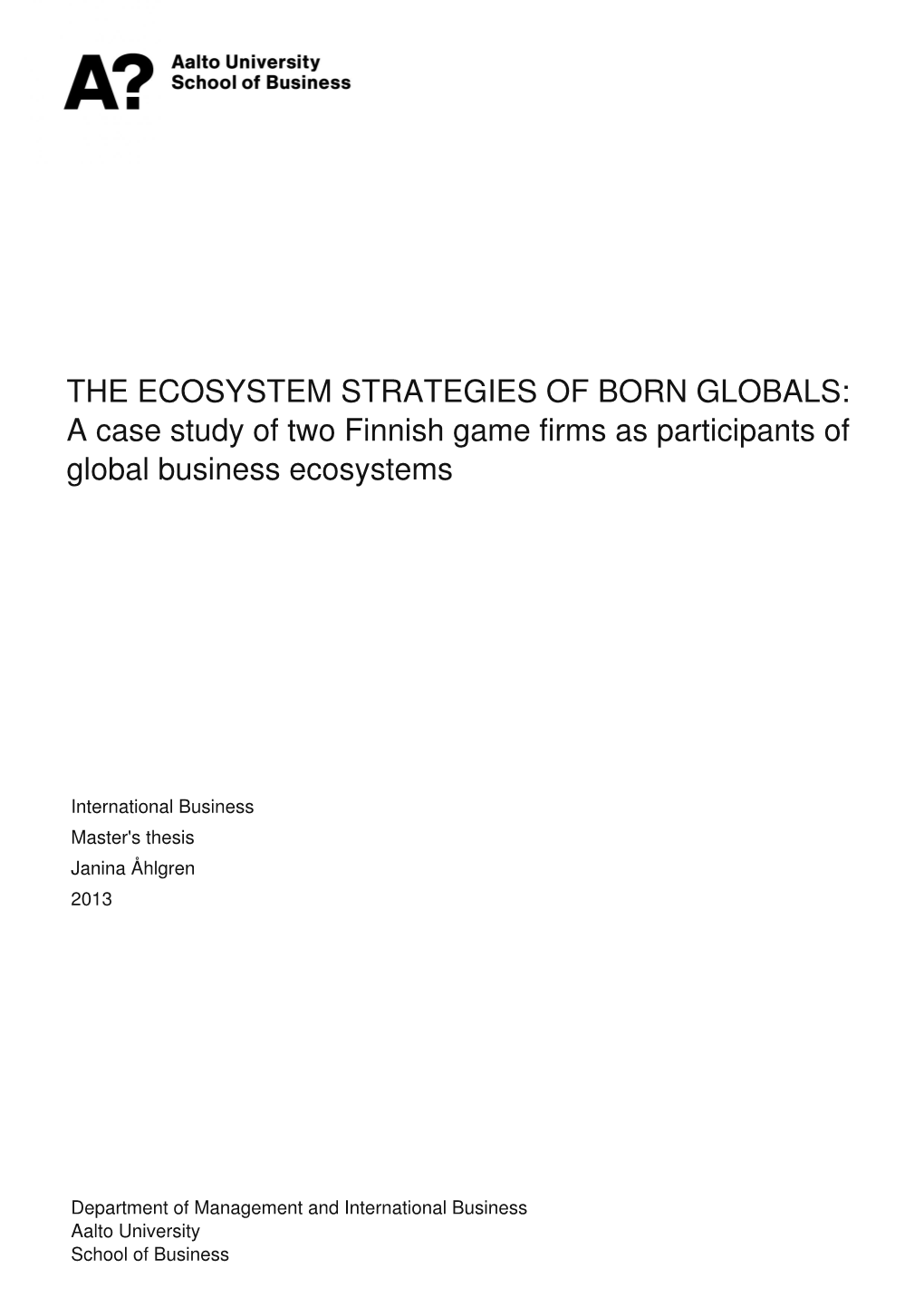 THE ECOSYSTEM STRATEGIES of BORN GLOBALS: a Case Study of Two Finnish Game Firms As Participants of Global Business Ecosystems