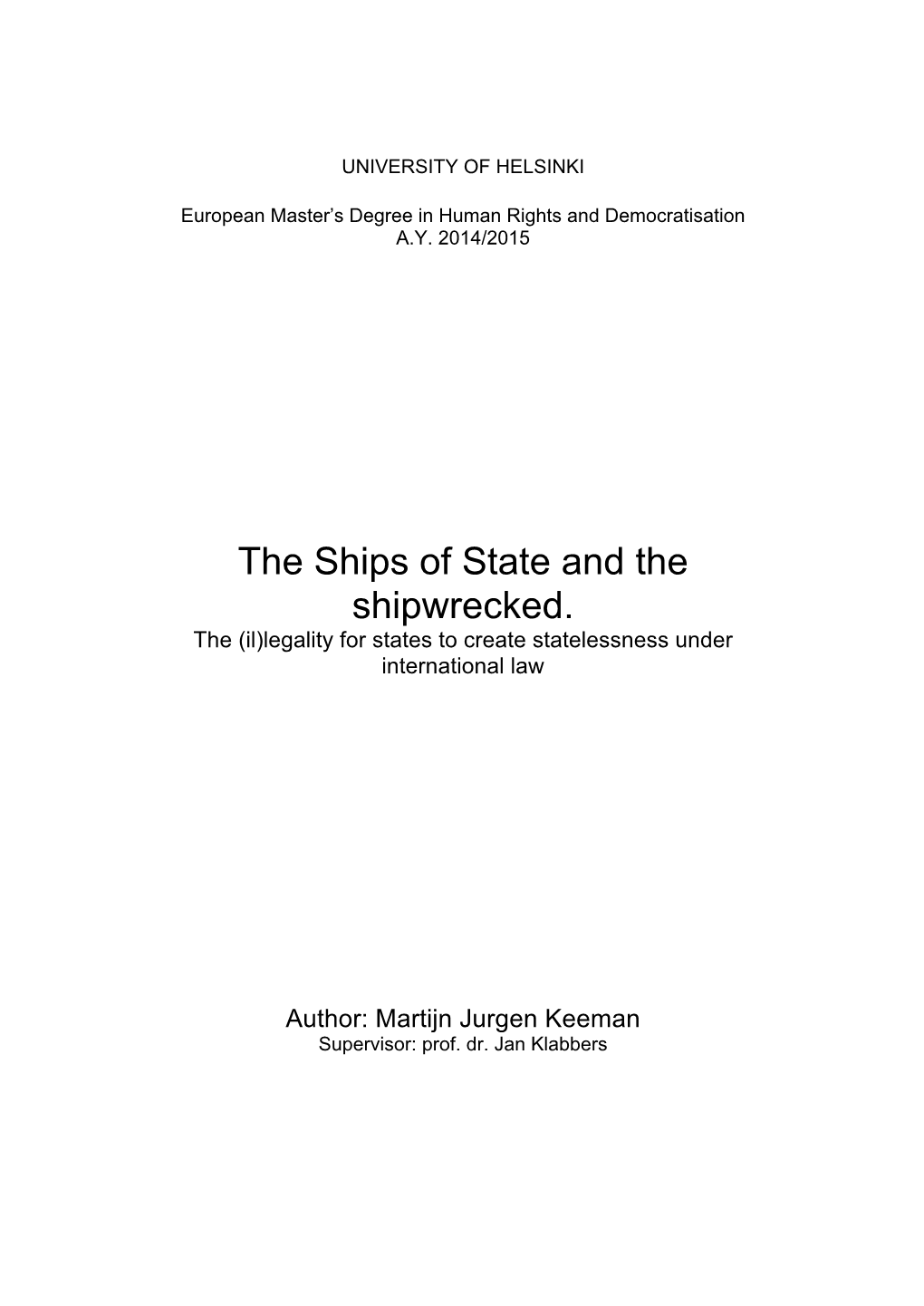 The Ships of State and the Shipwrecked. the (Il)Legality for States to Create Statelessness Under International Law