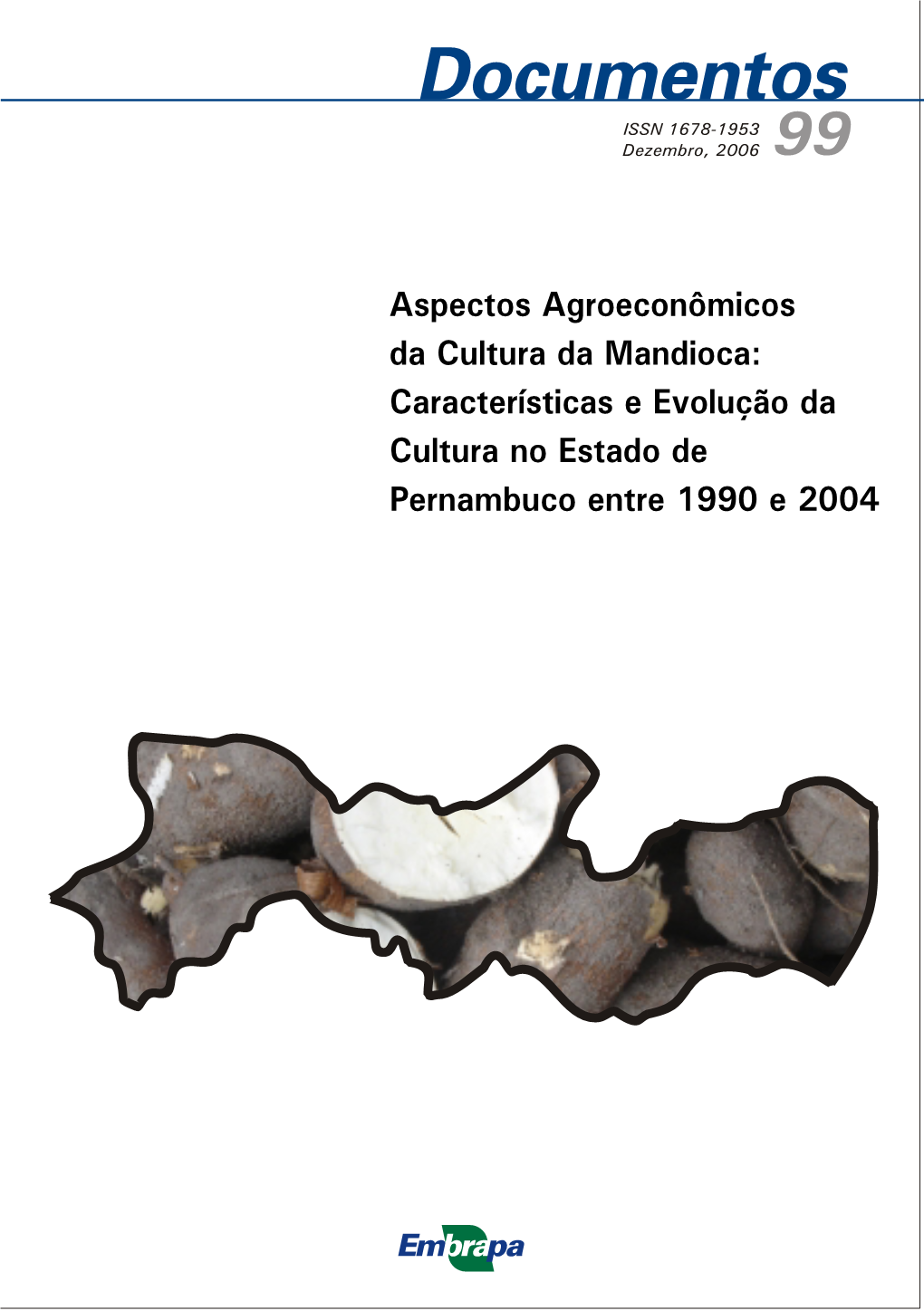 Aspectos Agroeconômicos Da Cultura Da Mandioca: Características E Evolução Da Cultura No Estado De Pernambuco Entre 1990 E 2004 ISSN 1678-1953 Dezembro, 2006