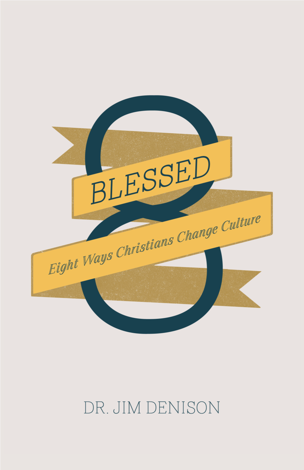 Blessed: Eight Ways Christians Change Culture