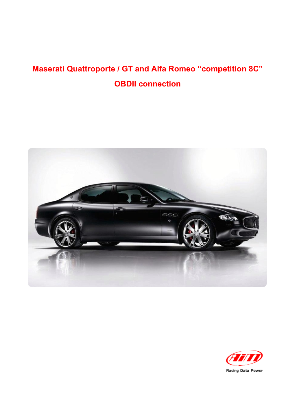 Maserati Quattroporte / GT and Alfa Romeo “Competition 8C” OBDII Connection Maserati – ECU Bosch ME 7.1.1 ECU Technical Documentation Release 1.00