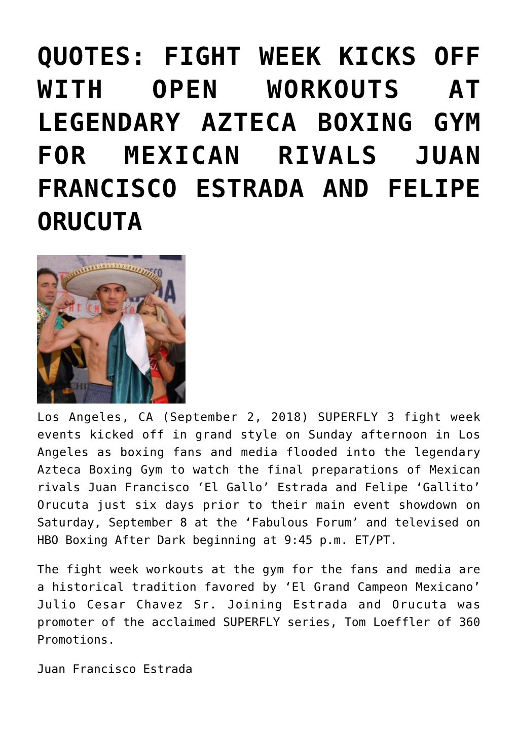 Quotes: Fight Week Kicks Off with Open Workouts at Legendary Azteca Boxing Gym for Mexican Rivals Juan Francisco Estrada and Felipe Orucuta
