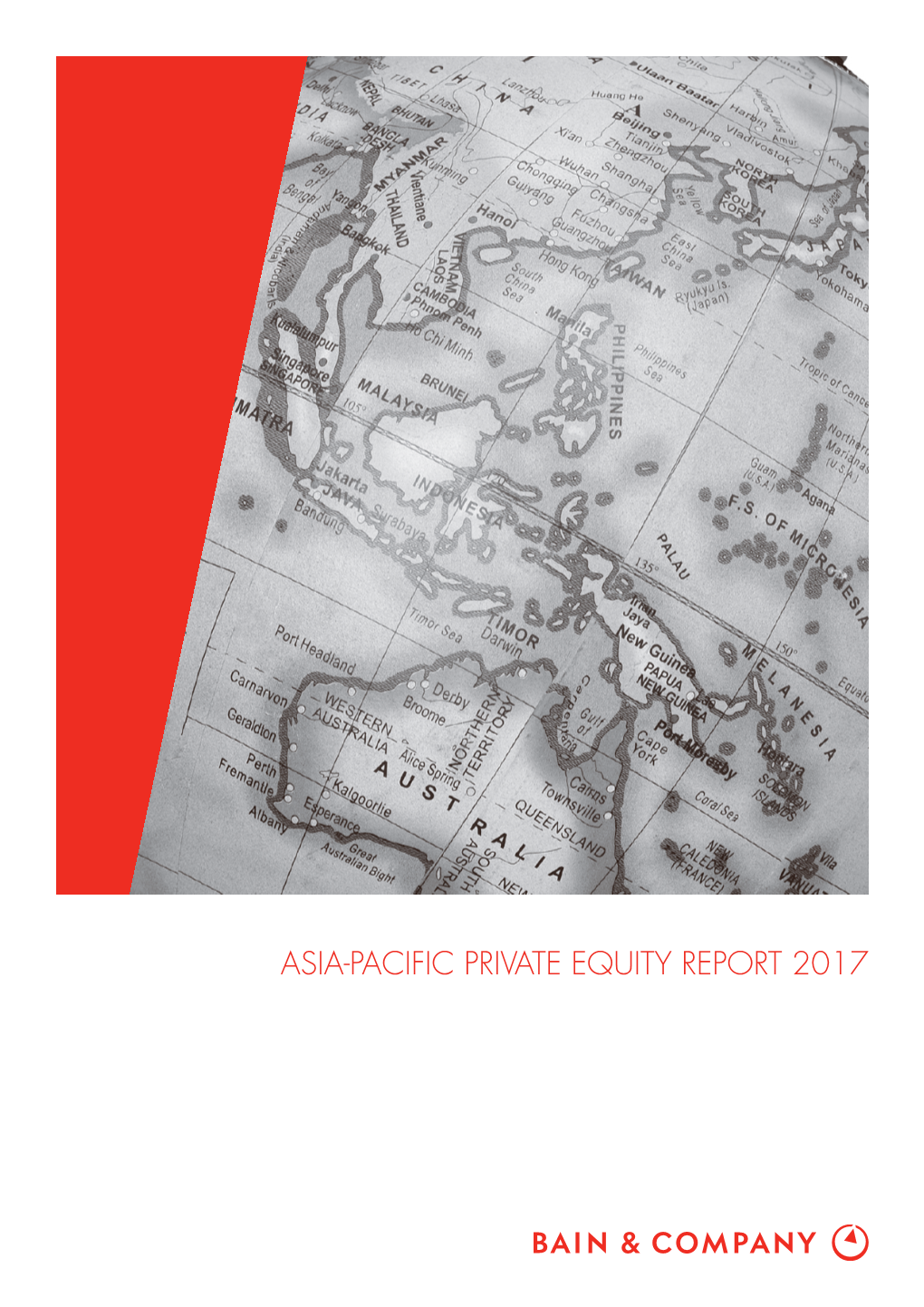 ASIA-PACIFIC PRIVATE EQUITY REPORT 2017 About Bain & Company’S Private Equity Business