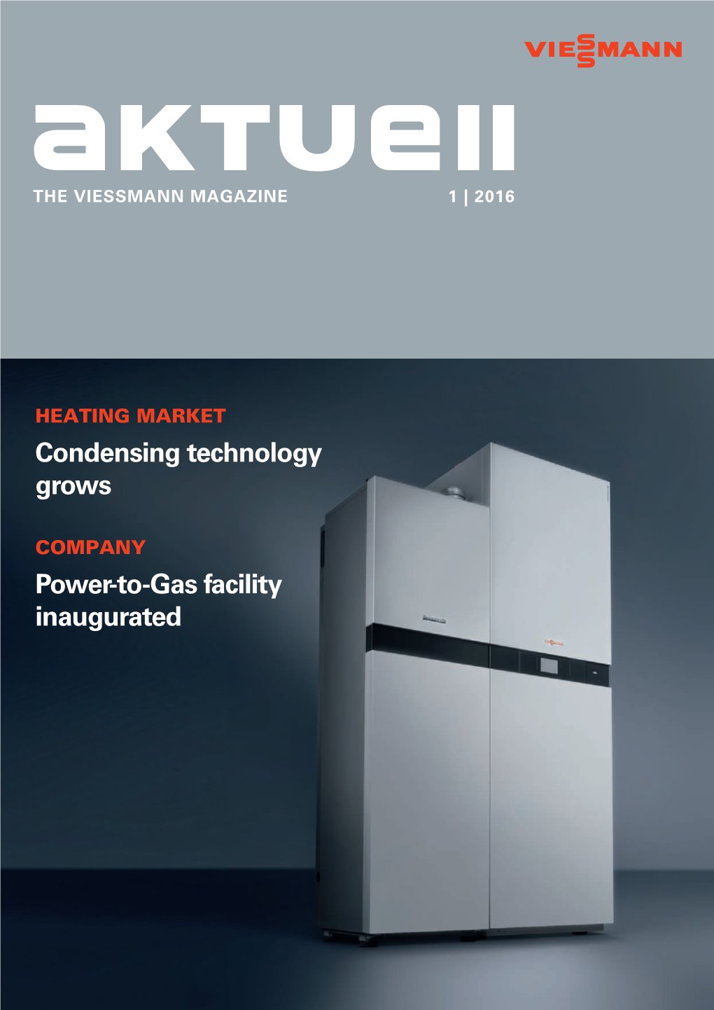 HEATING MARKET Condensing Technology Grows 1 COMPANY Power-To-Gas Facility Inaugurated 2 CONTENTS