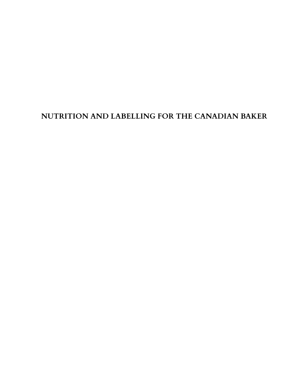 Nutrition and Labelling for the Canadian Baker Nutrition and Labelling for the Canadian Baker