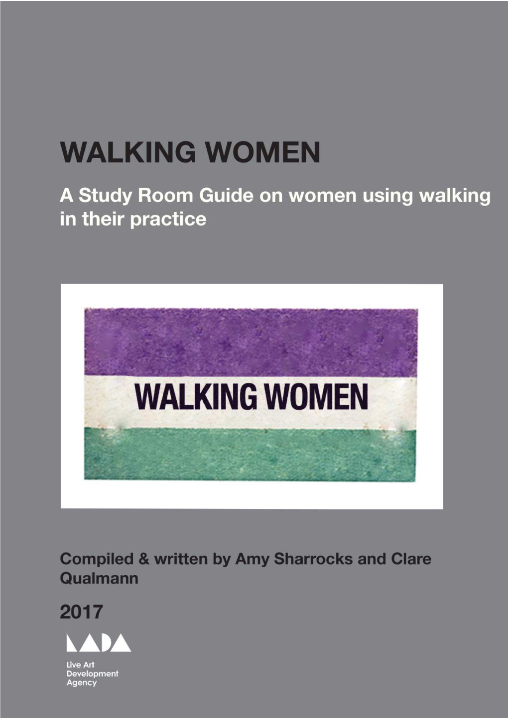 WALKING WOMEN Was a Series of Events Held in July and August 2016 Celebrating the Work of Women Using Walking in Their Creative Practice