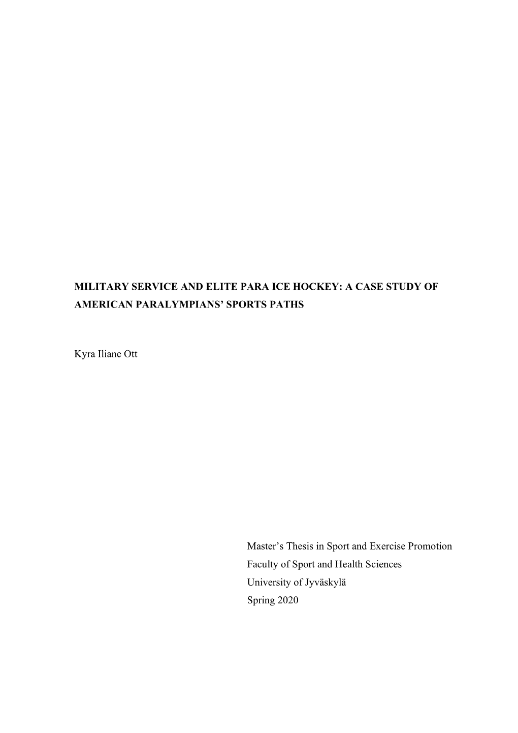 MILITARY SERVICE and ELITE PARA ICE HOCKEY: a CASE STUDY of AMERICAN PARALYMPIANS' SPORTS PATHS Kyra Iliane Ott Master's