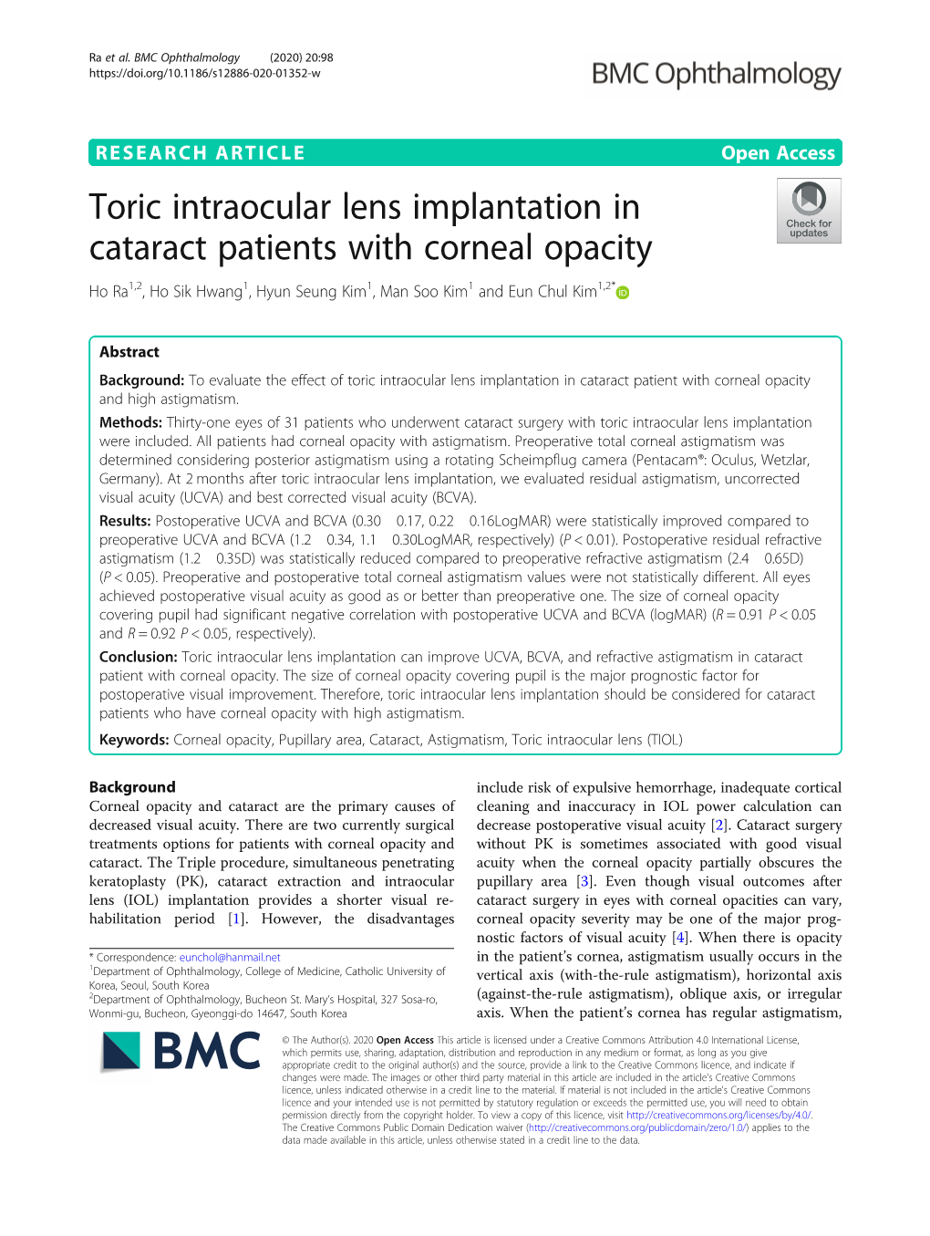 Toric Intraocular Lens Implantation in Cataract Patients with Corneal Opacity Ho Ra1,2, Ho Sik Hwang1, Hyun Seung Kim1, Man Soo Kim1 and Eun Chul Kim1,2*