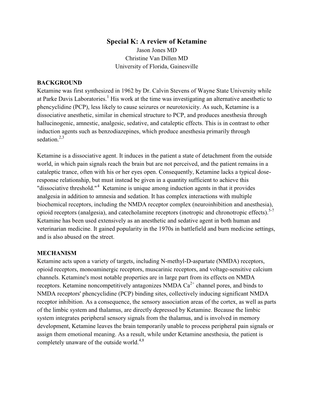 Special K: a Review of Ketamine Jason Jones MD Christine Van Dillen MD University of Florida, Gainesville