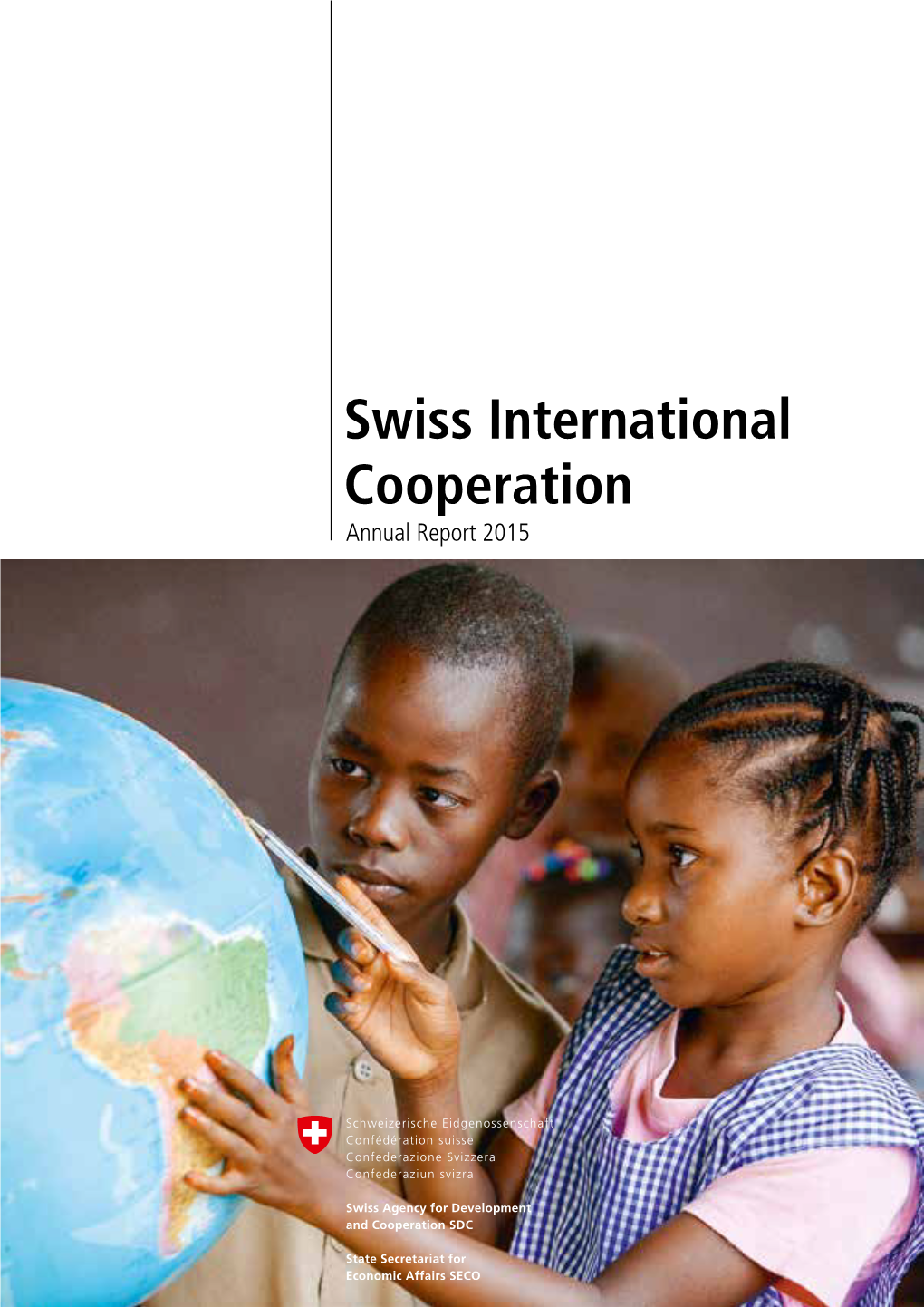 Swiss International Cooperation Annual Report 2015 CONTENT