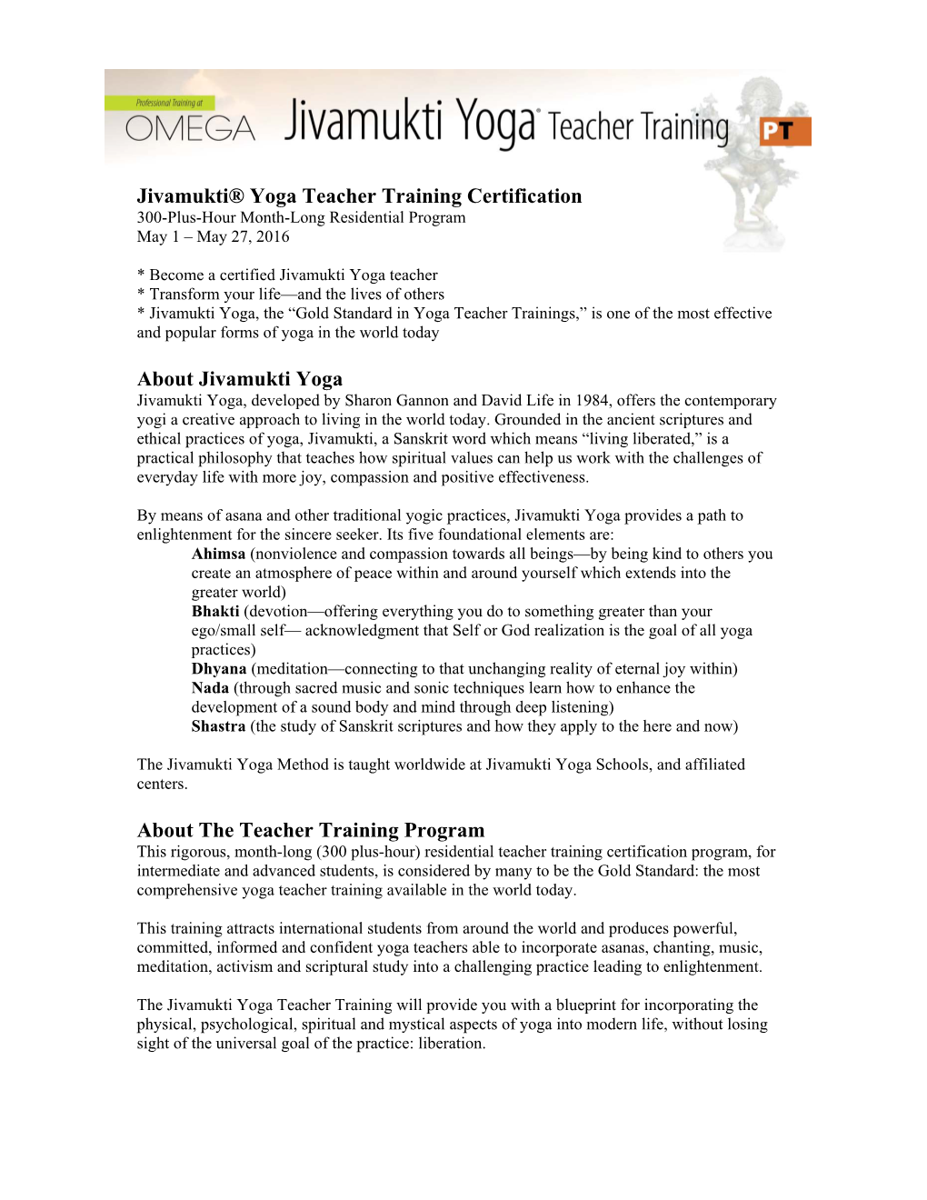 Jivamukti® Yoga Teacher Training Certification 300-Plus-Hour Month-Long Residential Program May 1 – May 27, 2016