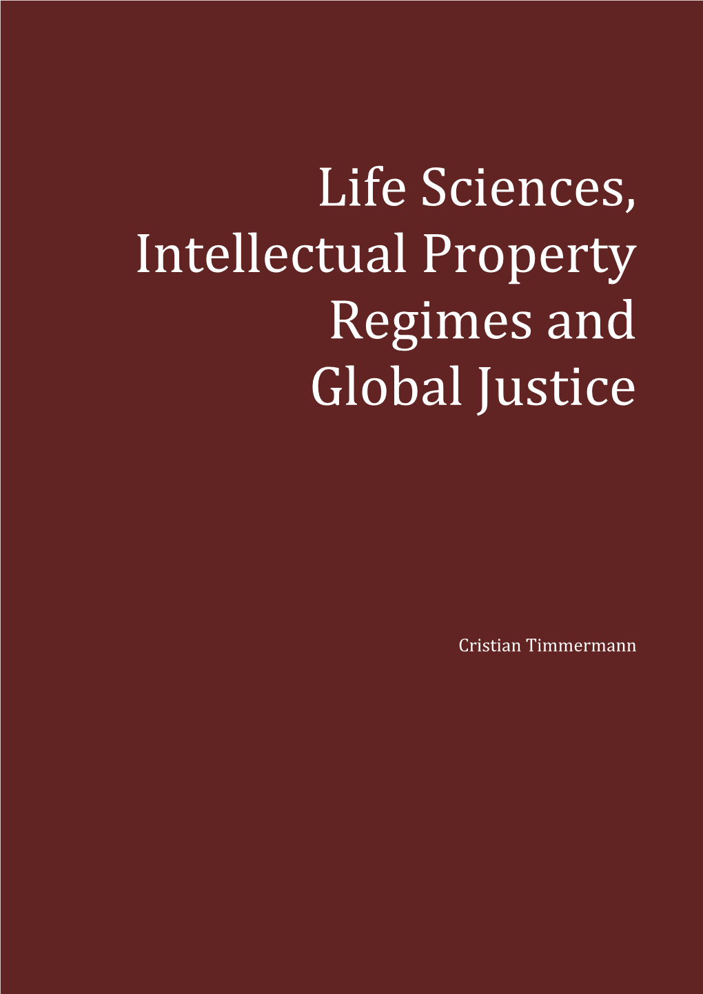 Life Sciences, Intellectual Property Regimes and Global Justice